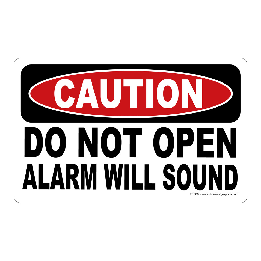 Caution Do Not Open Alarm Sound -Safety vinyl decal sign Business security FE060