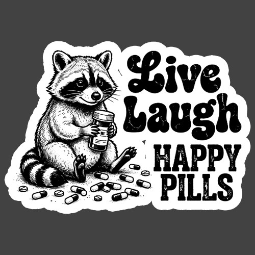 Raccoon Sticker Vinyl Decal Live Laugh Happy Pills Funny Dark Humor