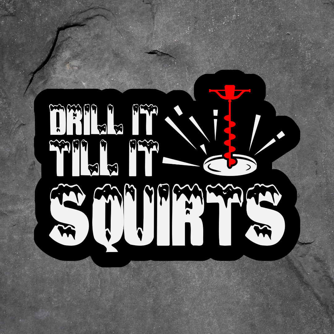Ice fishing sticker vinyl decal drill it till it squirts funny vulgar laptop