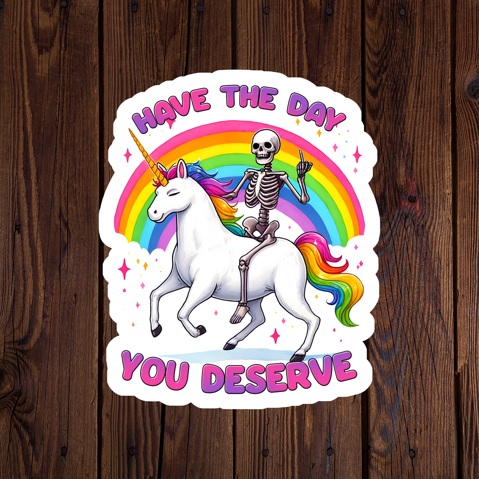 Skeleton sticker vinyl decal have the day you deserve unicorn rainbow sarcasm
