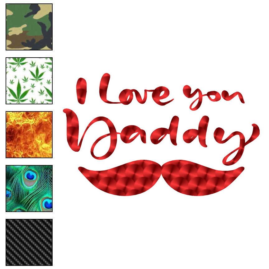 Love You Daddy, Vinyl Decal Sticker, 40 Patterns & 3 Sizes, #6328