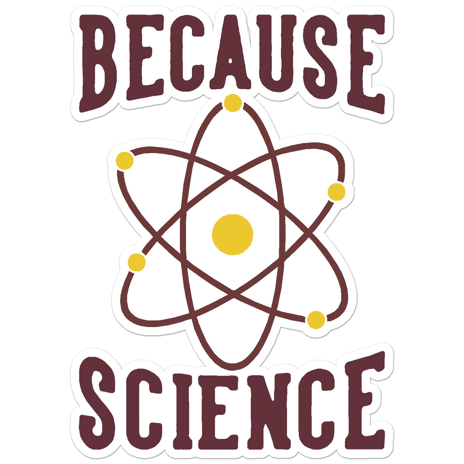 Because Science Atom – Vinyl Decal Sticker – Car Window Laptop – ebn8500