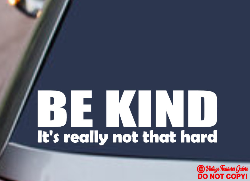 BE KIND IT'S REALLY NOT THAT HARD Vinyl Decal Sticker Car Window Wall Bumper JDM
