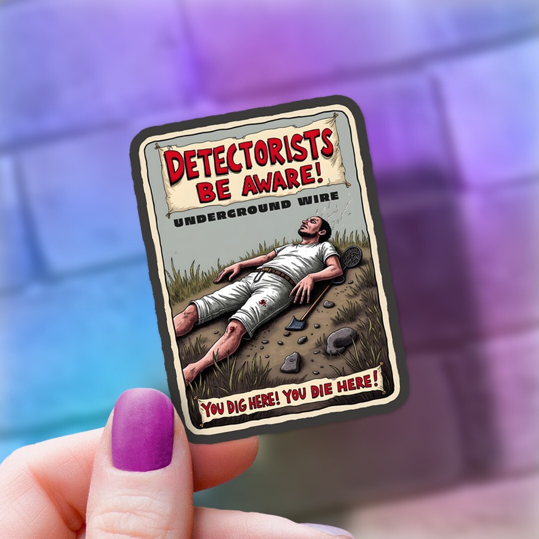 Funny Warning Sign "Detectorists Be Aware" Vinyl Sticker