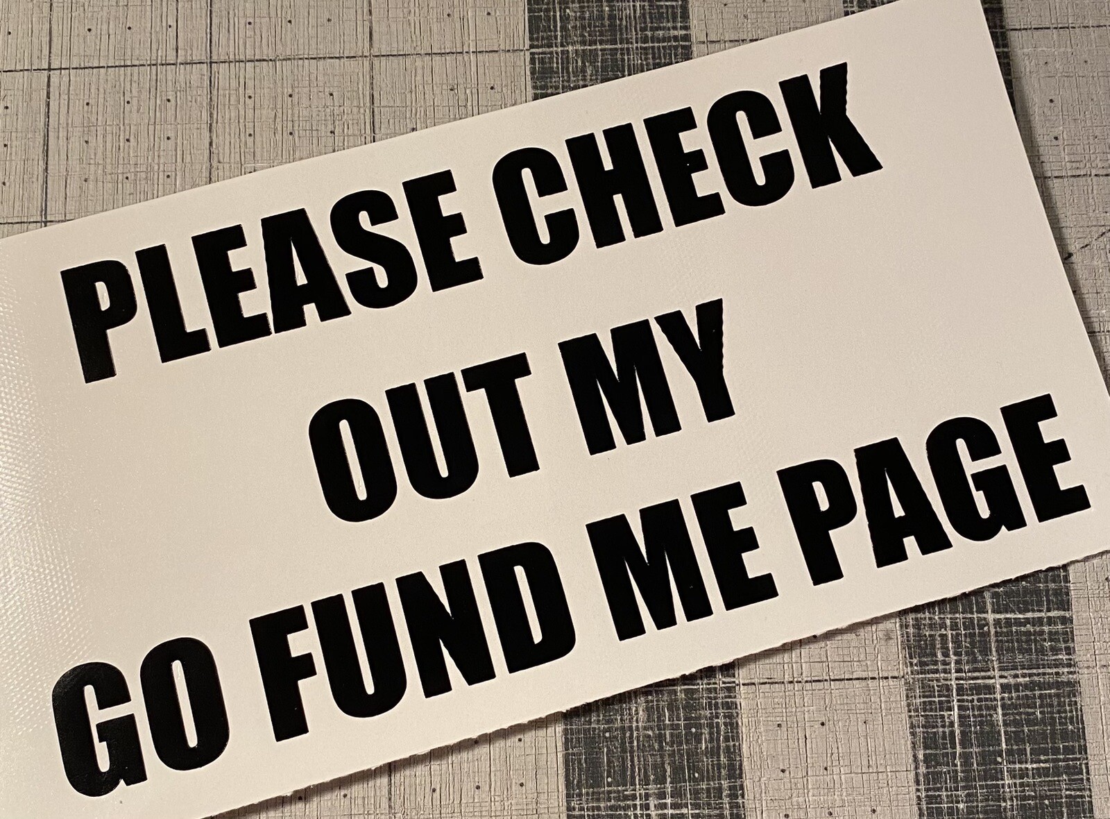 Vinyl Decal – Please Check Out My Go Fund Me Page, Various Colors/Sizes