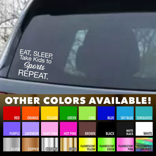 Eat sleep take kids to sports repeat Die Cut Vinyl Decal Sticker for Car Window