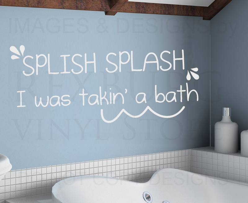 Wall Sticker Decal Quote Vinyl Splish Splash I was Taking a Bath Bathroom BA02