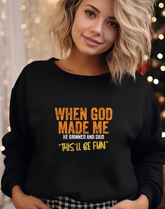 When GOD Made Me He Thought This Will Be Fun Iron On Transfer Decal T Shirt
