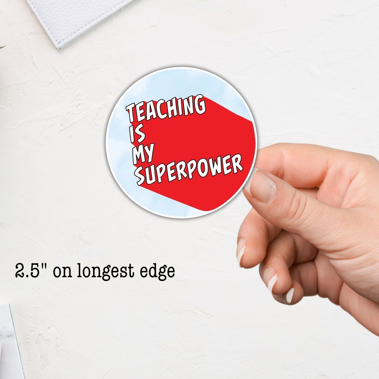Teacher Appreciation Vinyl Sticker 2.5” – “Teaching Is My Superpower” Decal, Wat