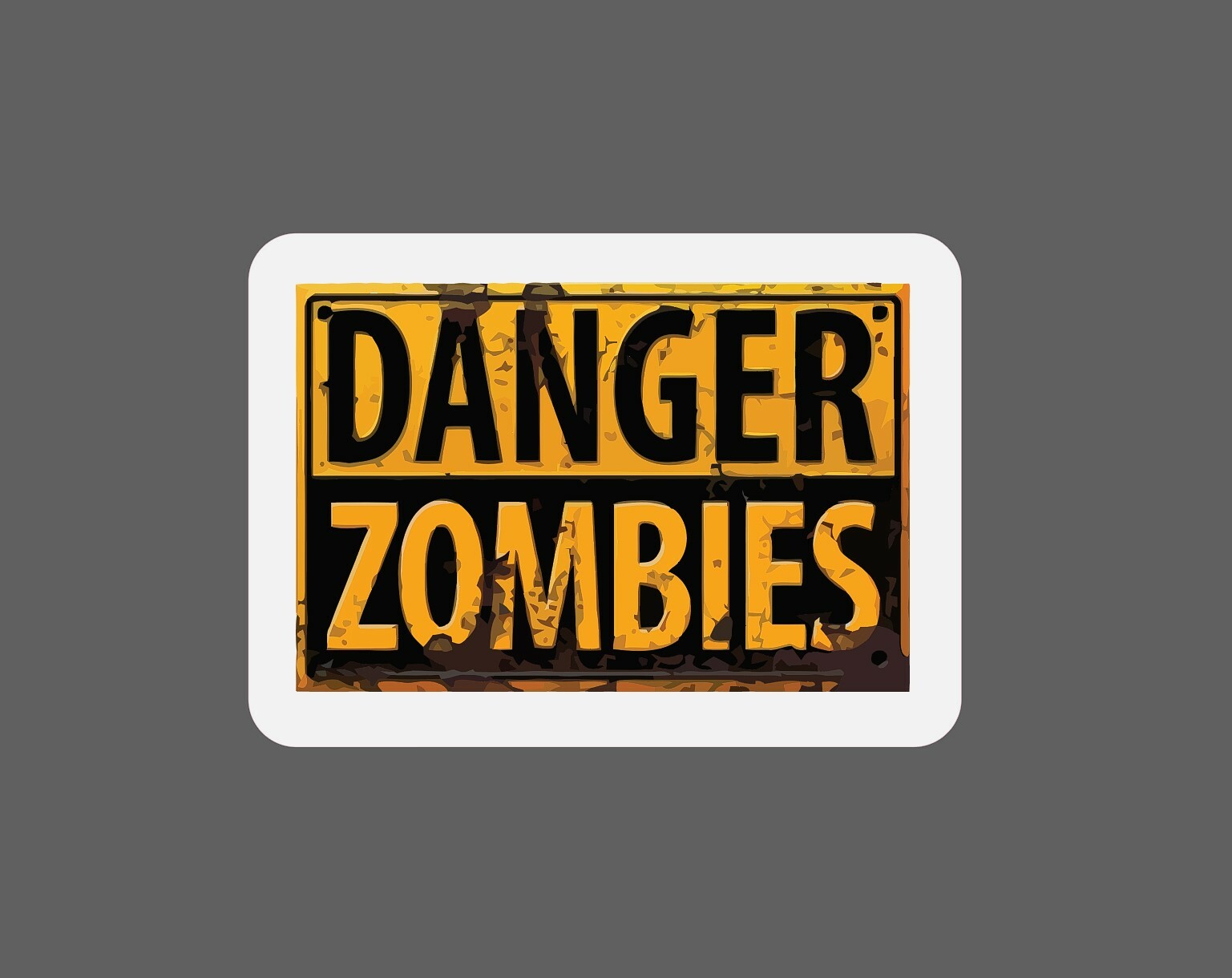 Danger Zombies Sticker Sign Rust Waterproof – Buy Any 4 For $1.75 Each Storewide