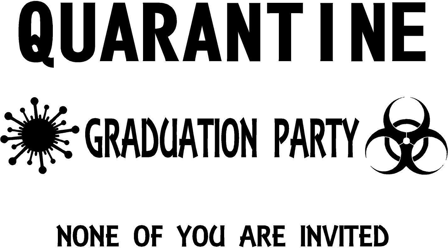 Quarantine Graduation Party None Of You Are Invited Vinyl Home Wall Decal Quotes