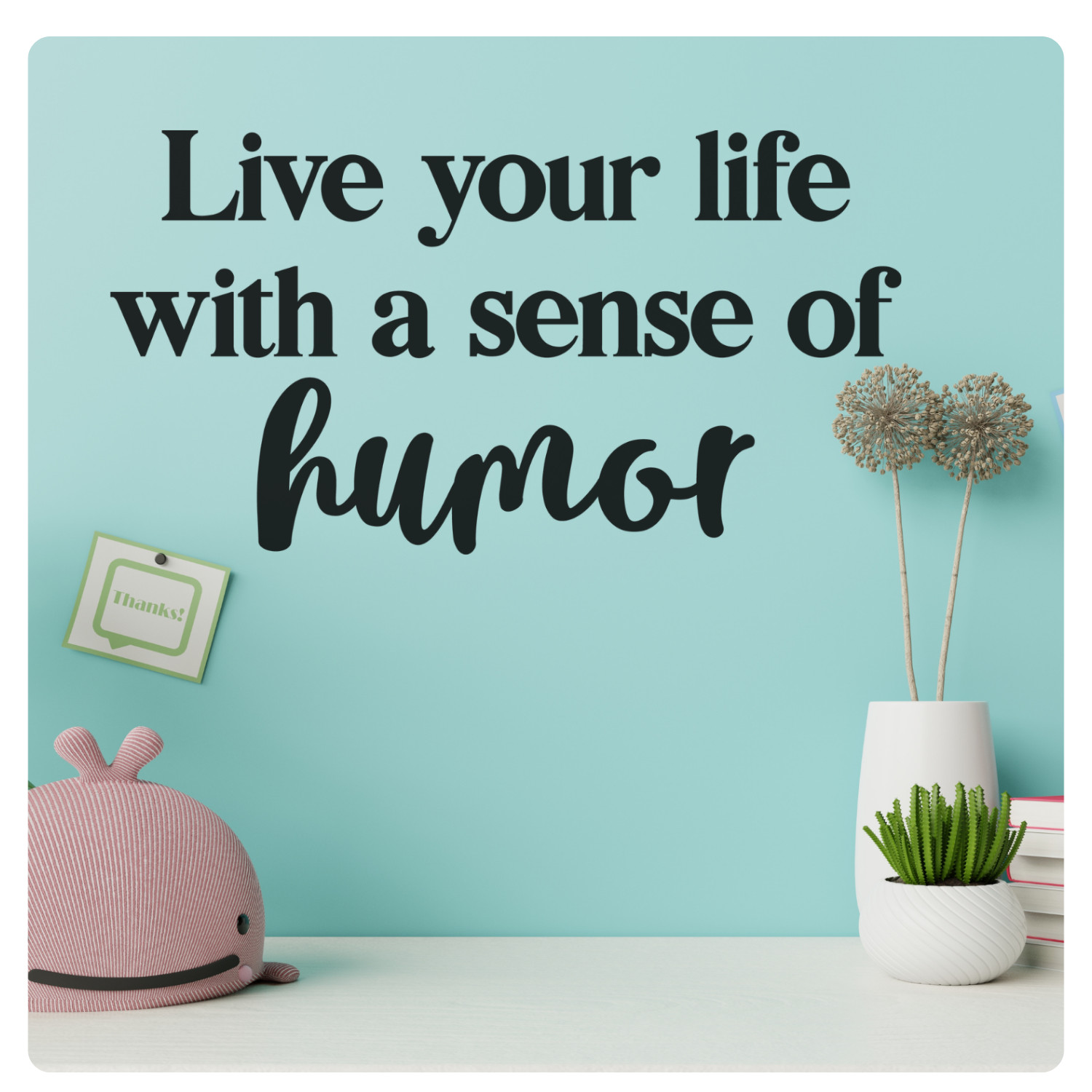 Inspirational Wall Decal – Live Life with a Sense of Humor – Fun Home & Office