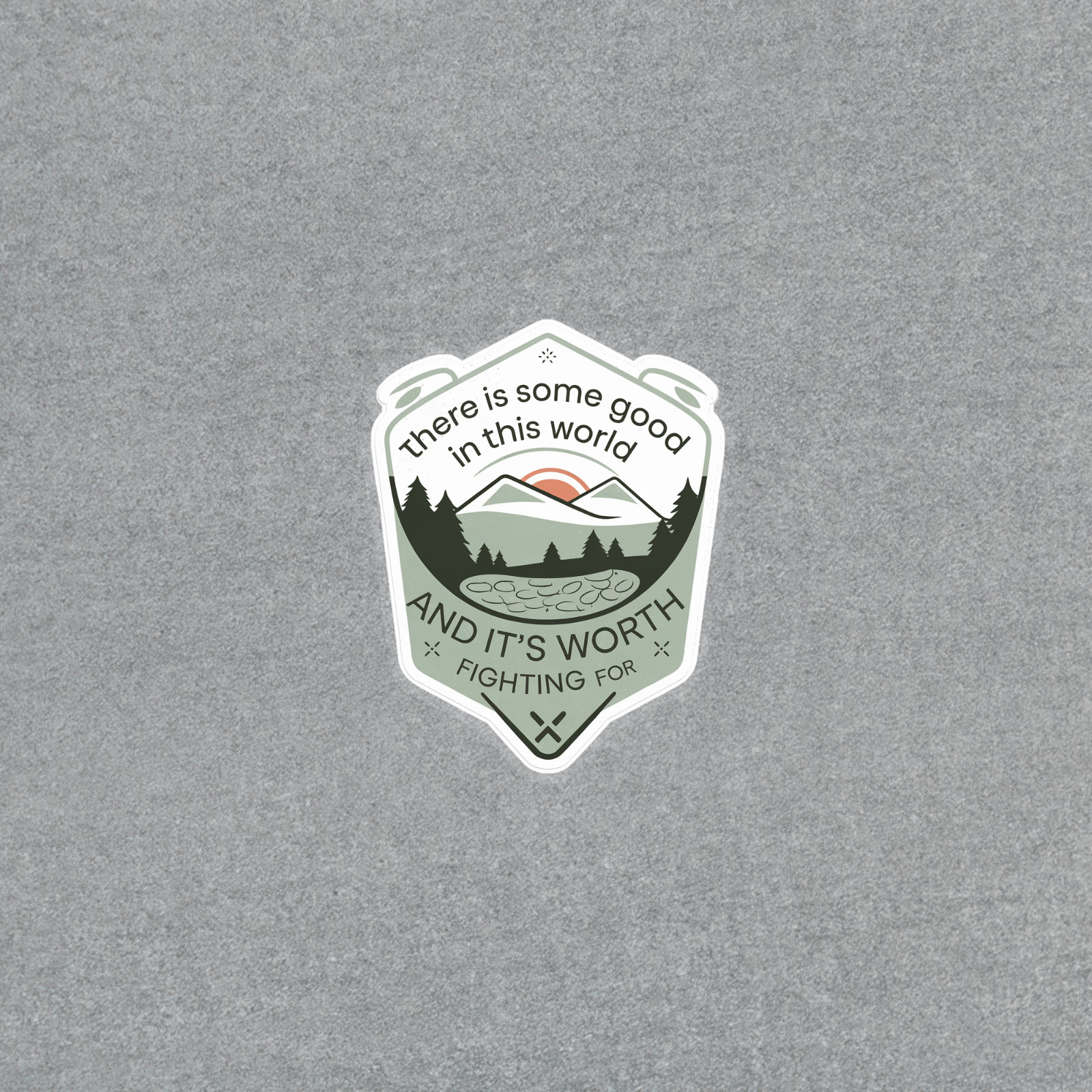 Nature Lover's Sticker: Good in This World and Worth Fighting For #5743