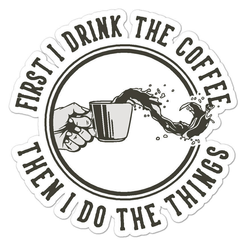 Drink Coffee Do Things Sticker Decal