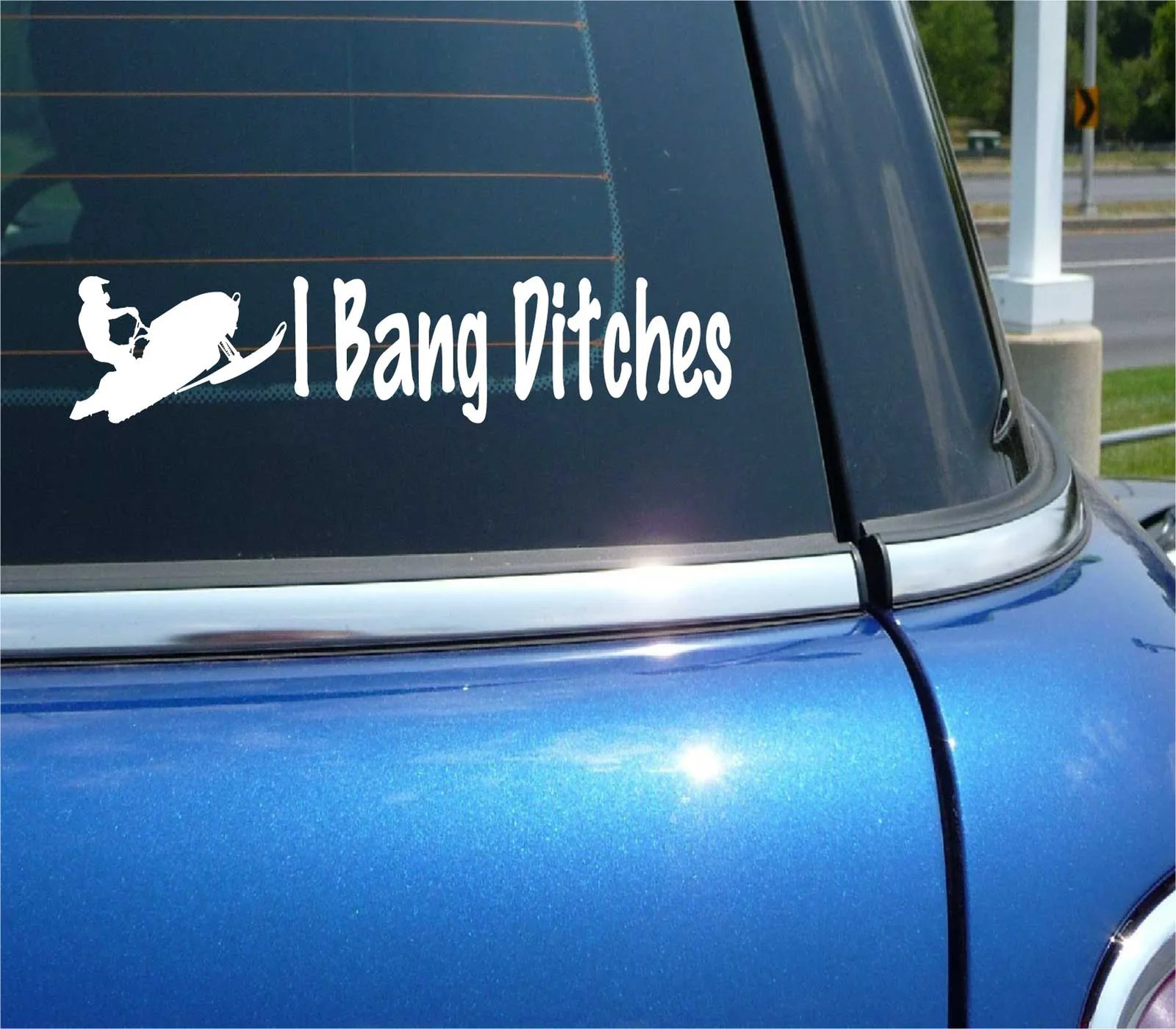 I BANG DITCHES SNOW SNOWMOBILE WINTER DECAL STICKER FUNNY CAR TRUCK