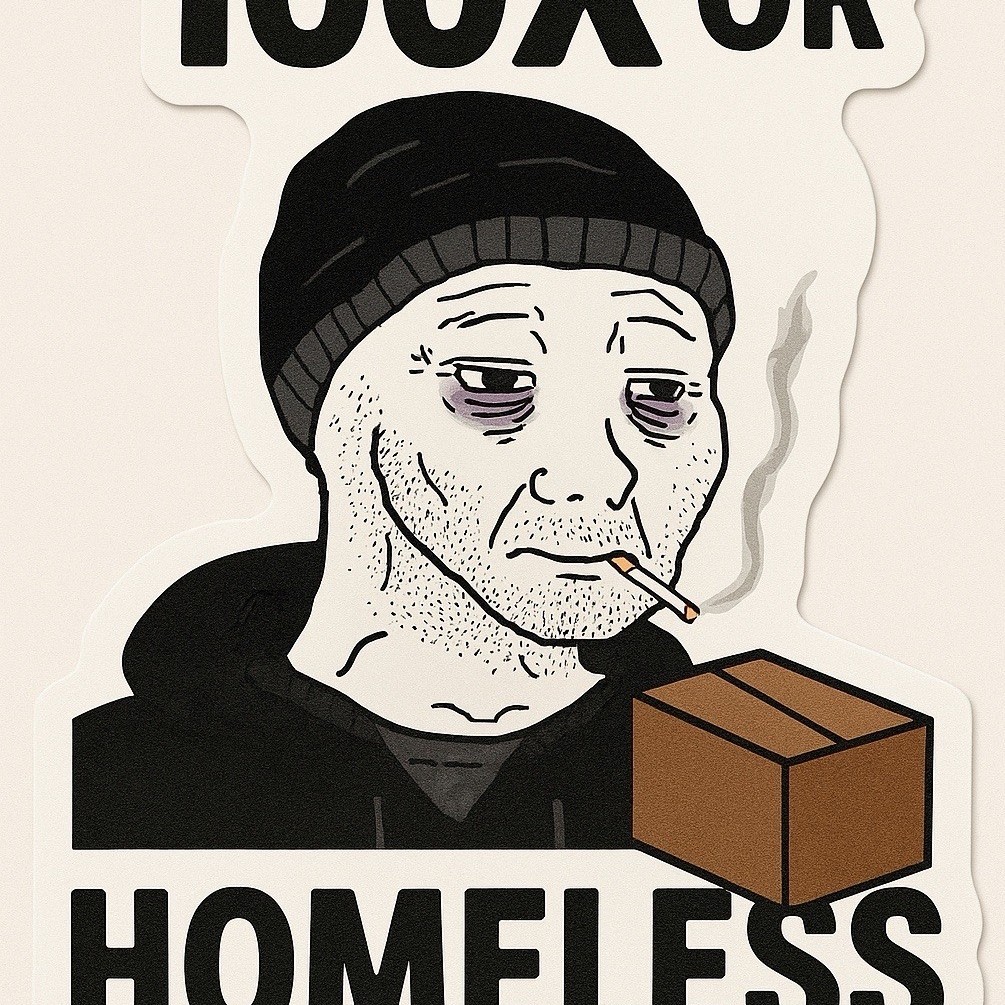 100X OR HOMELESS Funny Vinyl Die Cut Sticker Decal, Black/White/Brown crypto
