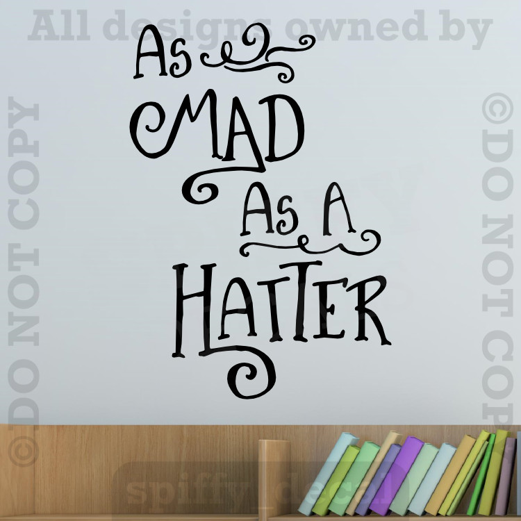 Alice In Wonderland As Mad As A Hatter Vinyl Wall Decal Sticker Tea Mad Hatter