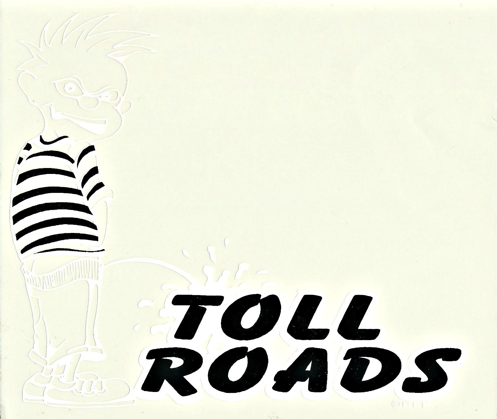 Pee Piss On Toll Roads Sticker Decal 6.75" x 7.75" Clear Black White Car Window
