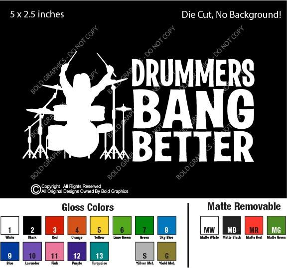 5in Drummers Bang Better Decal Window Sticker Car Drum Band Member Music Concert