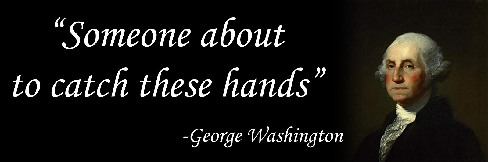 George Washington Catch These Hands Second Amendment Funny Decal Sticker