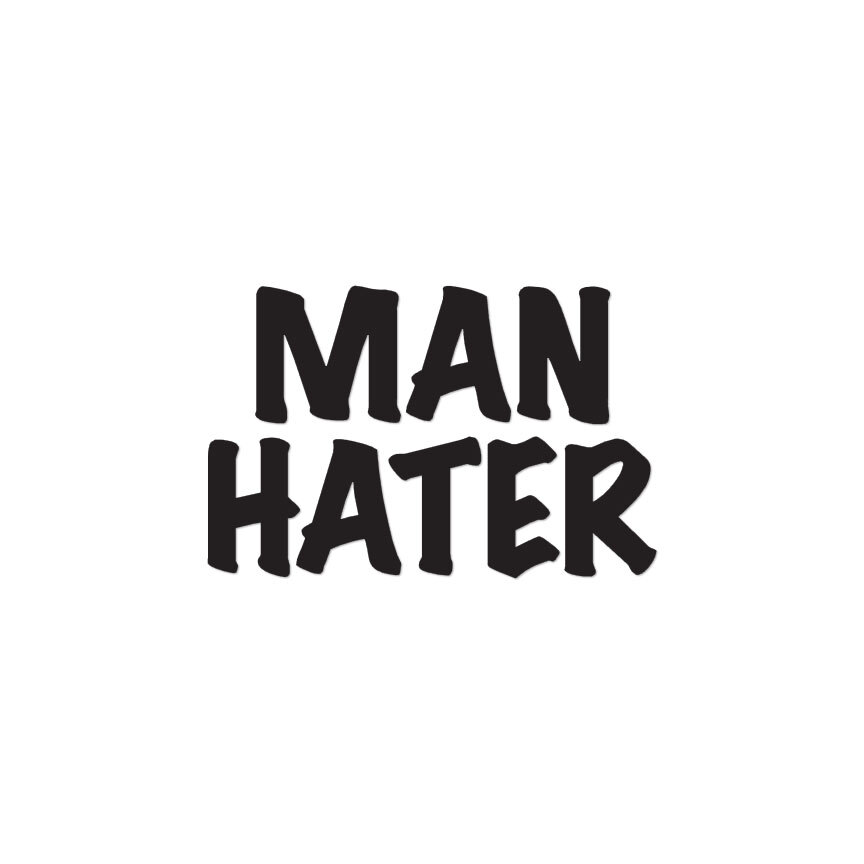 Man Hater Feminist – Vinyl Decal Sticker – Multiple Colors & Sizes – ebn3482