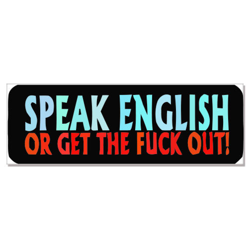Speak English Or Get The F Out car bumper sticker decal 8" x 3"