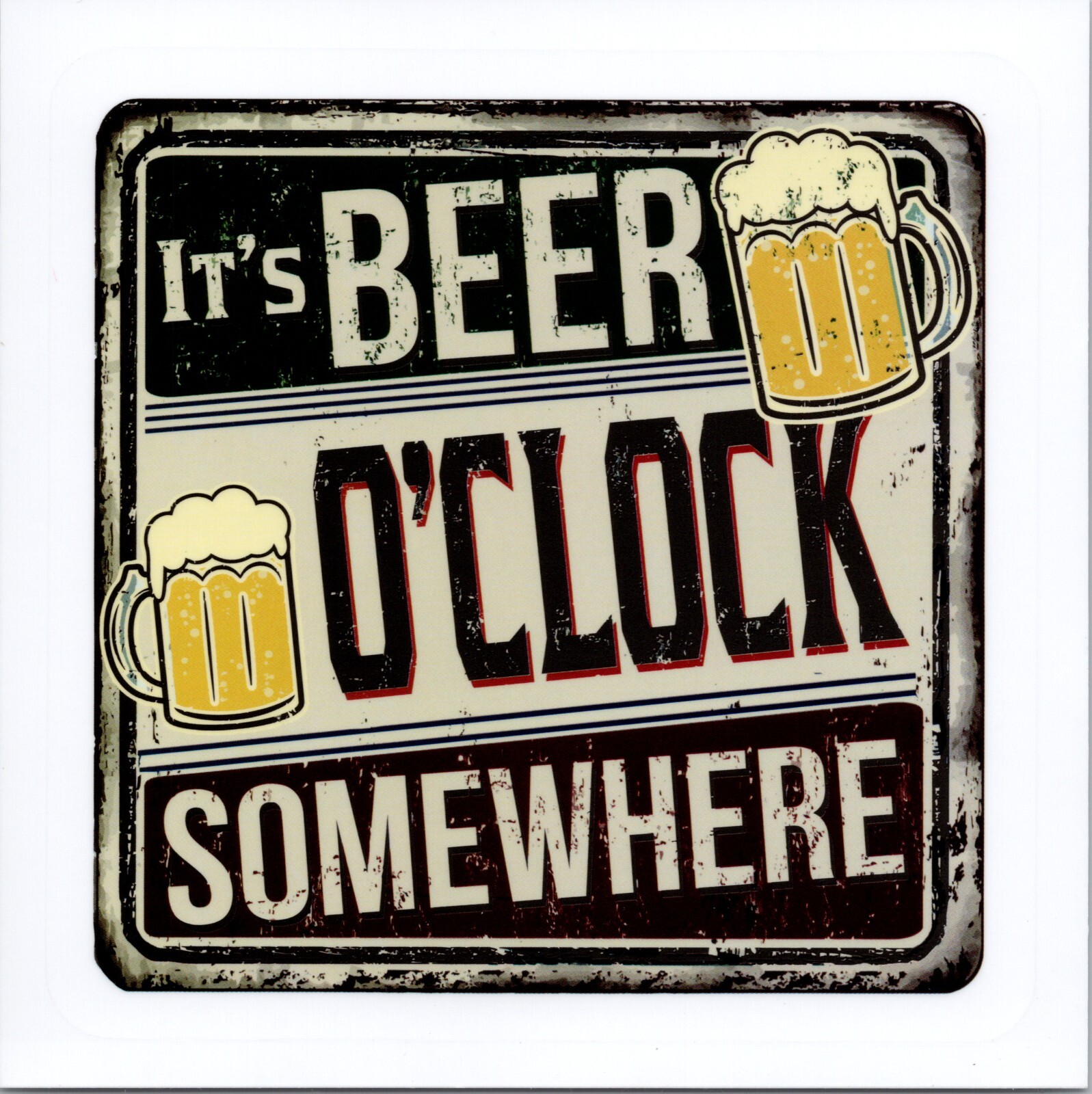 IT'S BEER O'CLOCK SOMEWHERE – Vinyl Sticker 4in x 4in