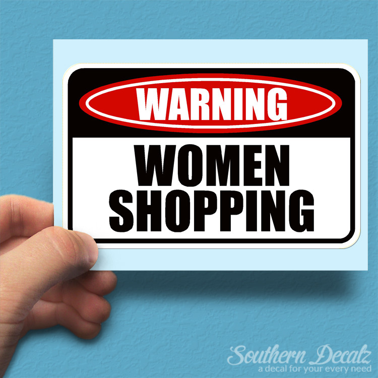 Women Shopping Danger Warning – Vinyl Decal Sticker – c10 – 6" x 3.75"