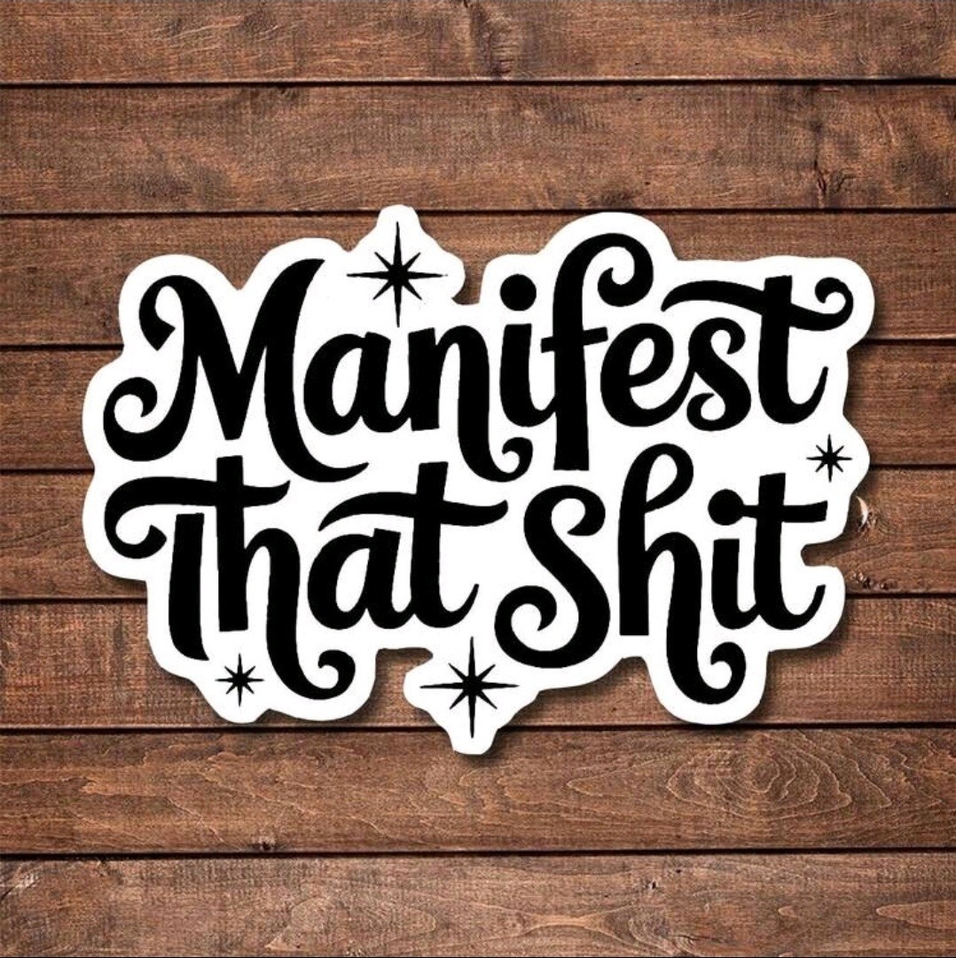 Manifest That Sh*t Vinyl Sticker, Water-Resistant, Car, Door, Window, Notebook