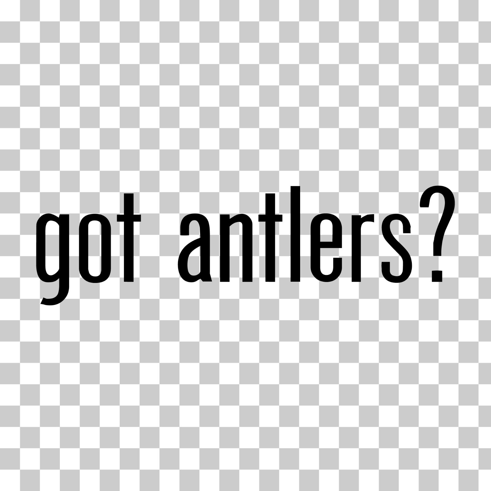 Got Antlers? Custom Vinyl Sticker Decal Hunting Deer Elk Moose Horns Buck