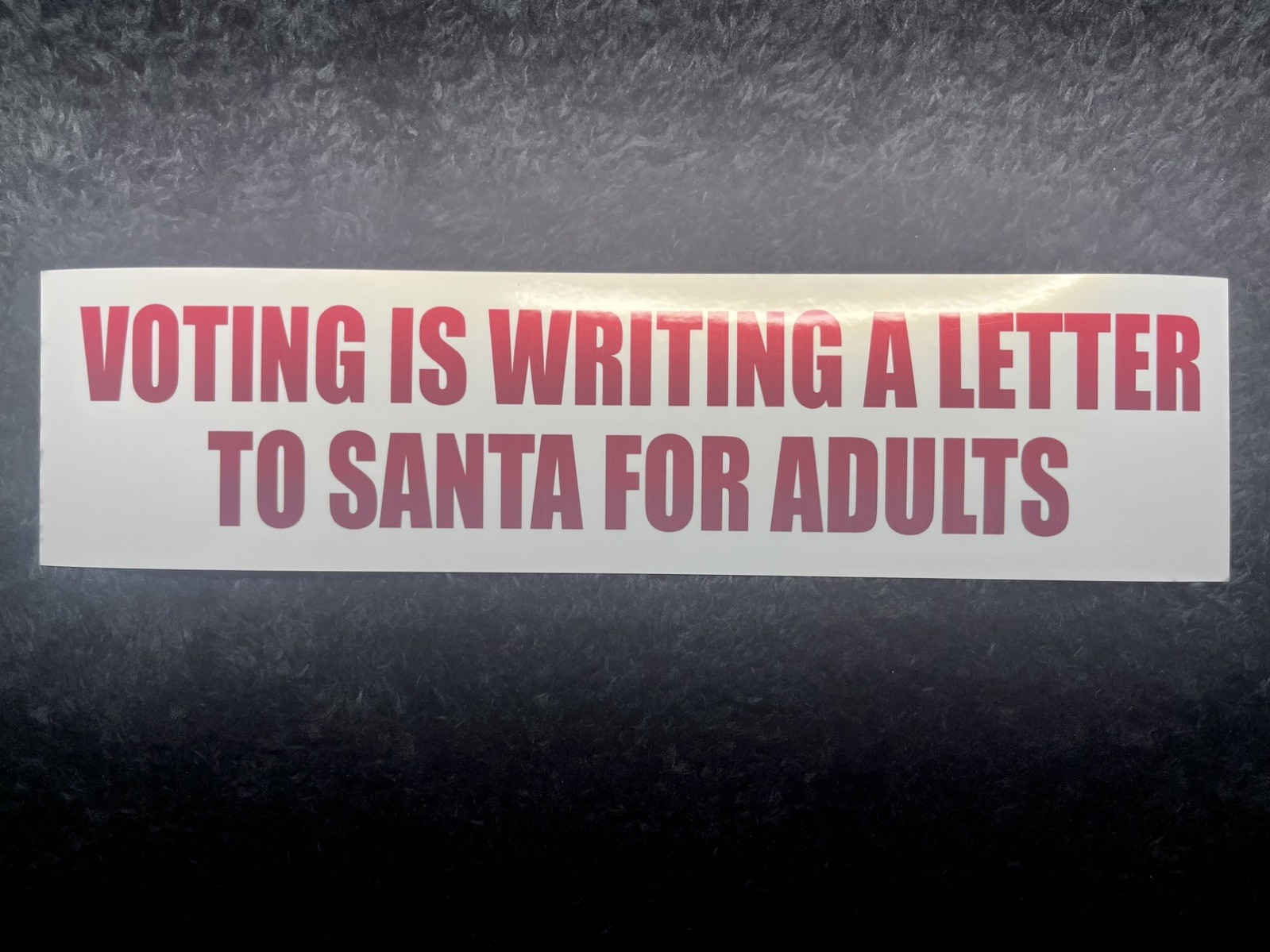 Voting is writing a letter to Santa for adults- Vinyl Bumper Sticker (2.83”x11”)