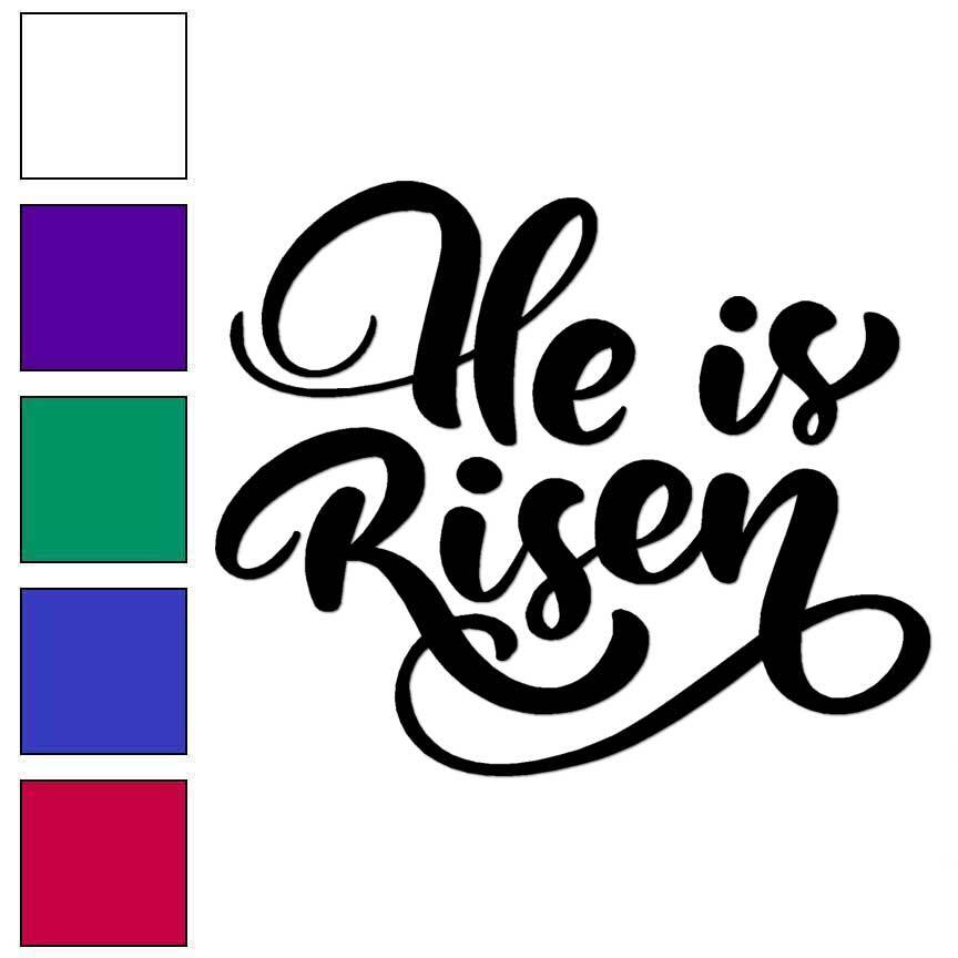 He Is Risen Jesus, Vinyl Decal Sticker, Multiple Colors & Sizes #6307