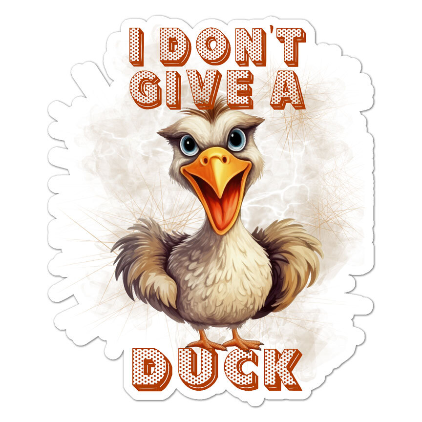I Don’t Give A Duck, Vinyl Decal Sticker, Indoor Outdoor, 3 Sizes, #9884