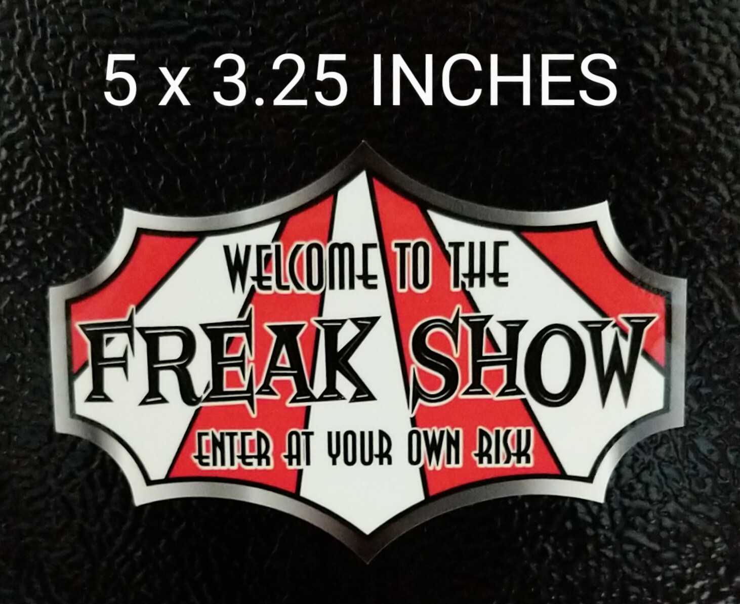5" Welcome To The Freak Show Decal Funny Vinyl Sticker Circus Red & White Tent