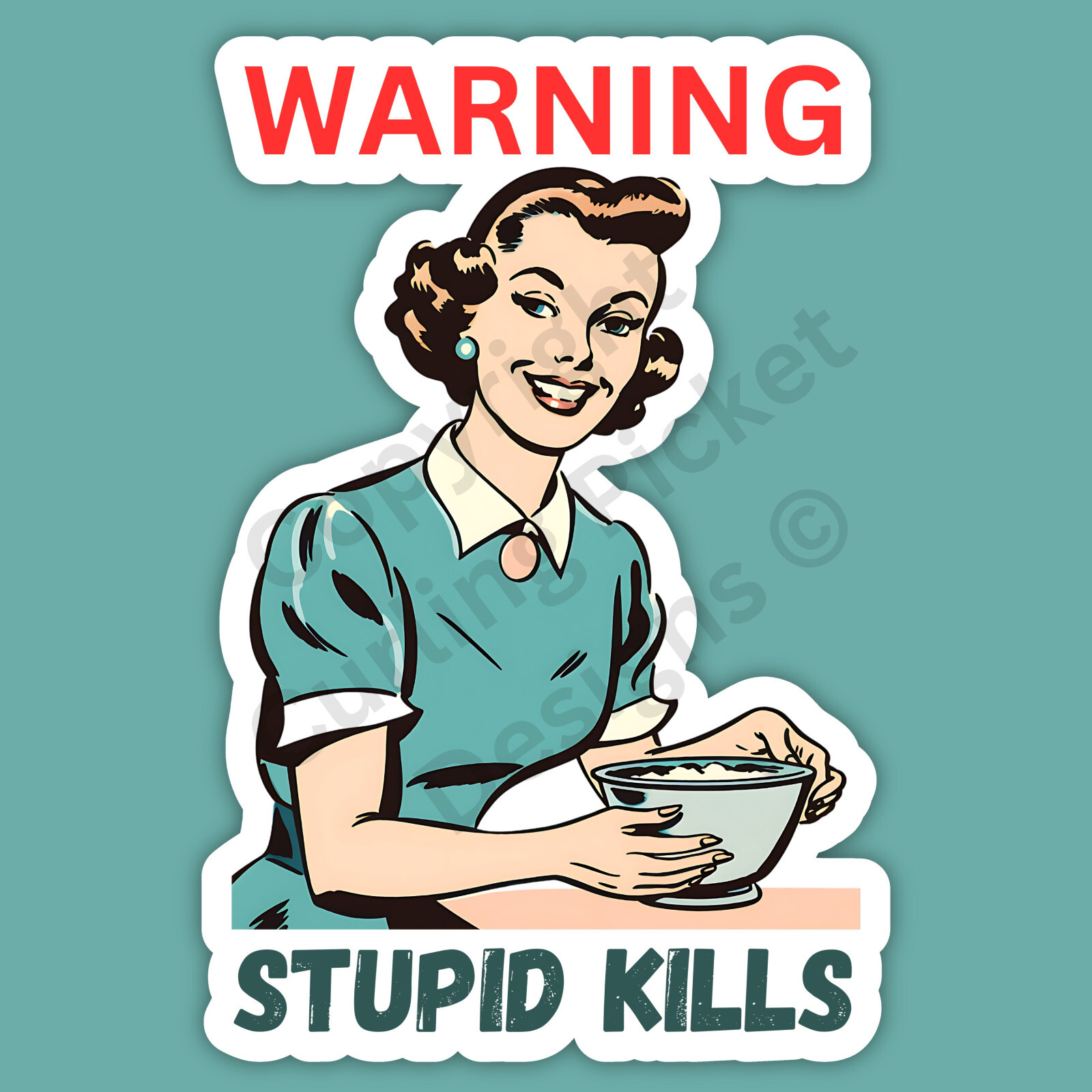 Warning Stupid Kills 1950's Housewife Sarcastic Funny 3" Vinyl Sticker