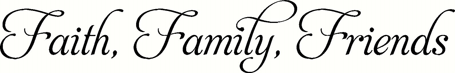 Faith, Family, Friends ~ Vinyl Wall Decal by Scripture Wall Art. 3.5 x 21 inches