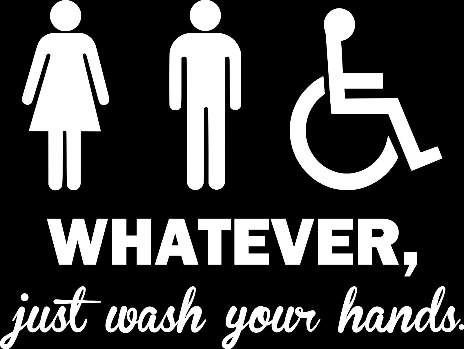 WHATEVER JUST WASH YOUR HANDS Vinyl Sticker – Bathroom Door – Die Cut Decal