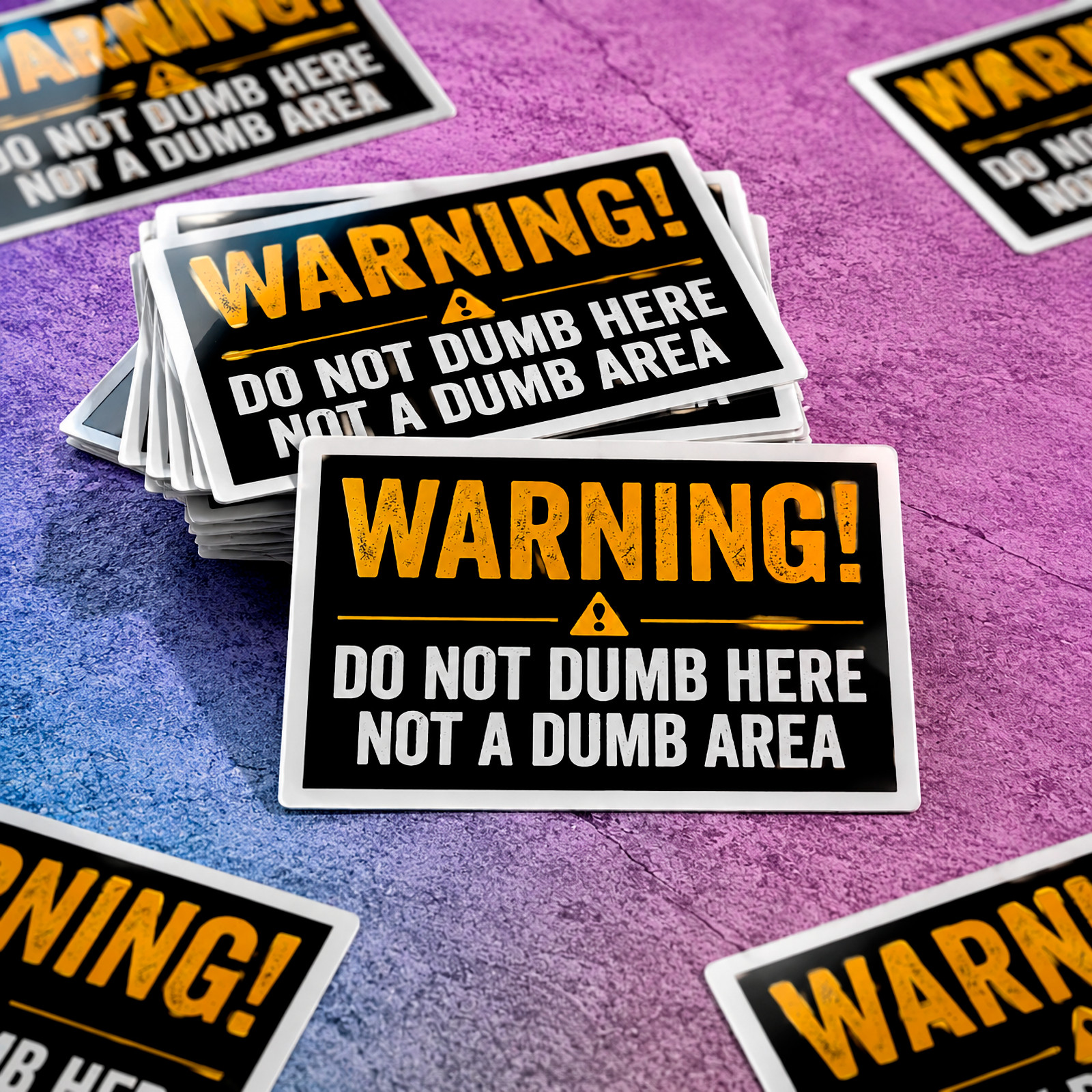 Funny Warning Sign Sticker: "WARNING! Do Not Dumb Here, Not a Dumb Area" Decal