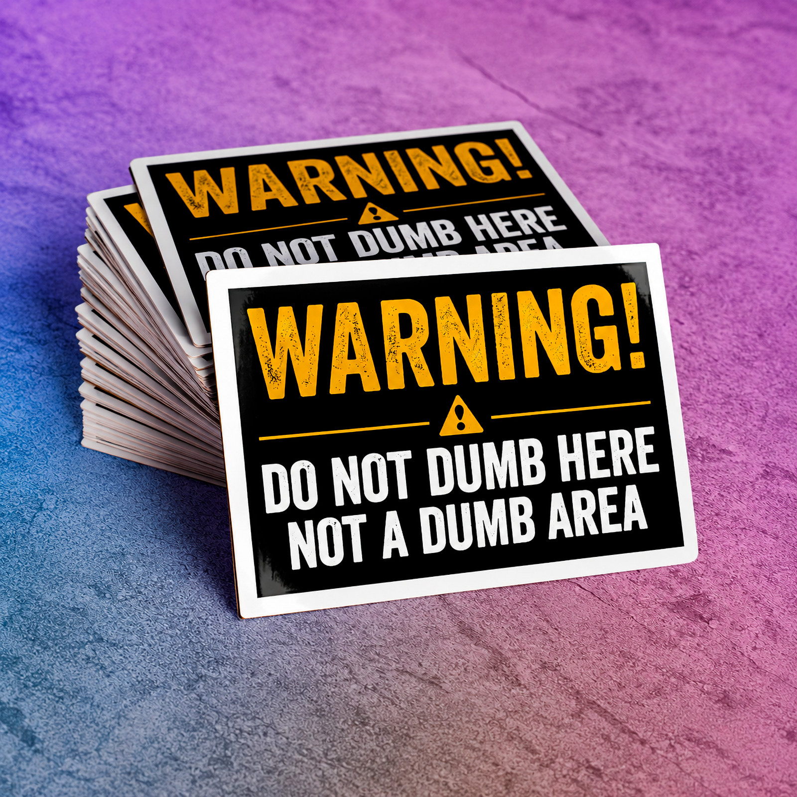 Funny Warning Sign Sticker: "WARNING! Do Not Dumb Here, Not a Dumb Area" Decal