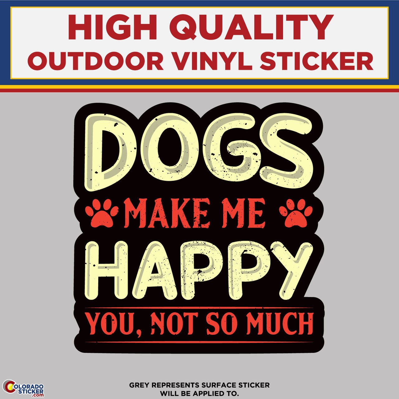 Dogs Make Me Happy You Not So Much