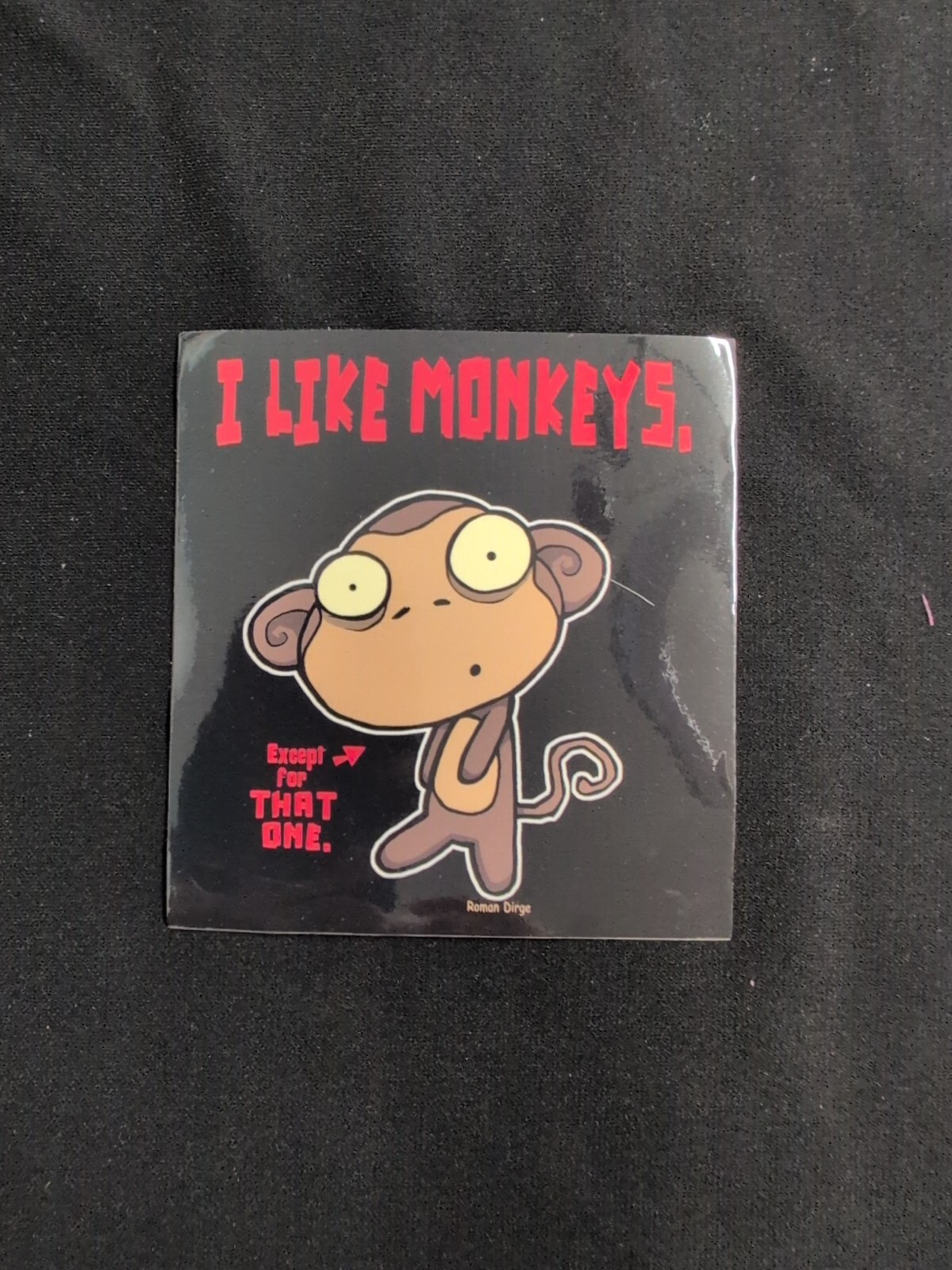 Roman Dirge I Like Monkeys, Except For That One Bumper Sticker Vinyl Decal 4"