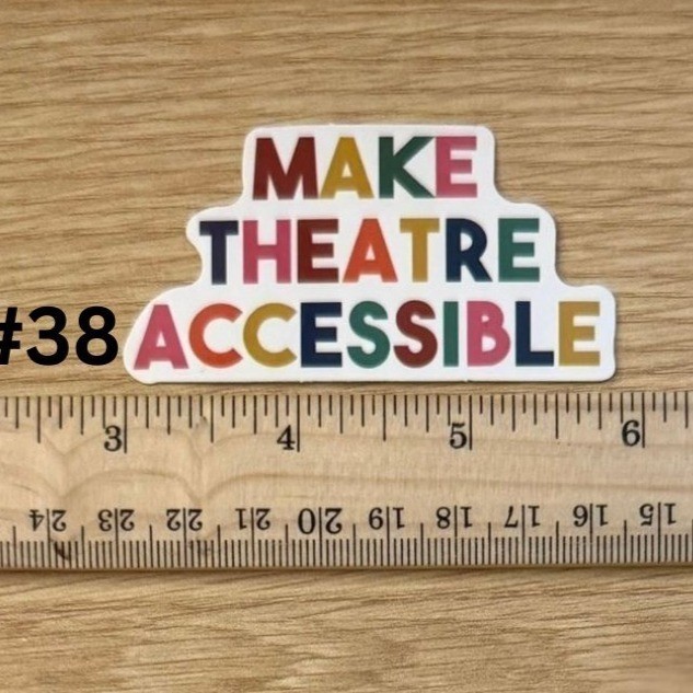 Make Theatre Accessible Theater Sticker 1.5 x 3 in Broadway Theatre Decor No38