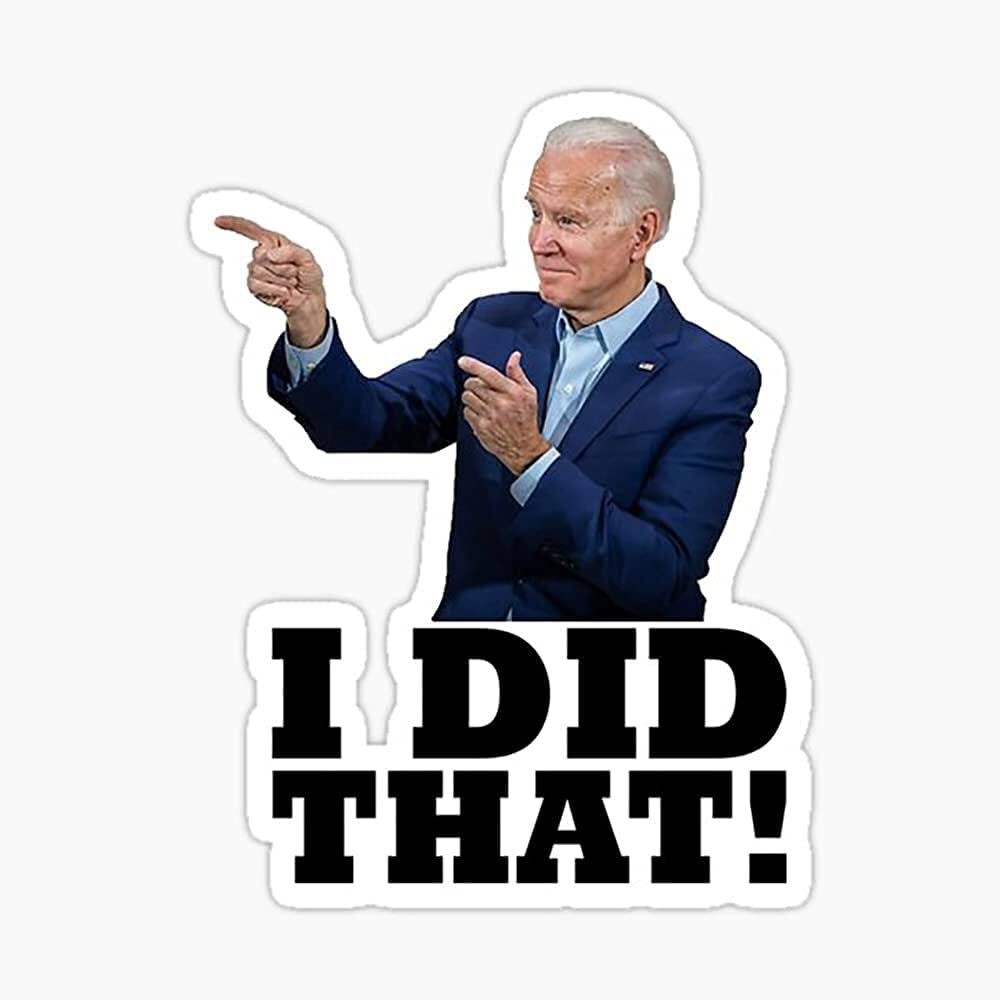 "I did that!!!" Biden Stickers 100 Count!!!