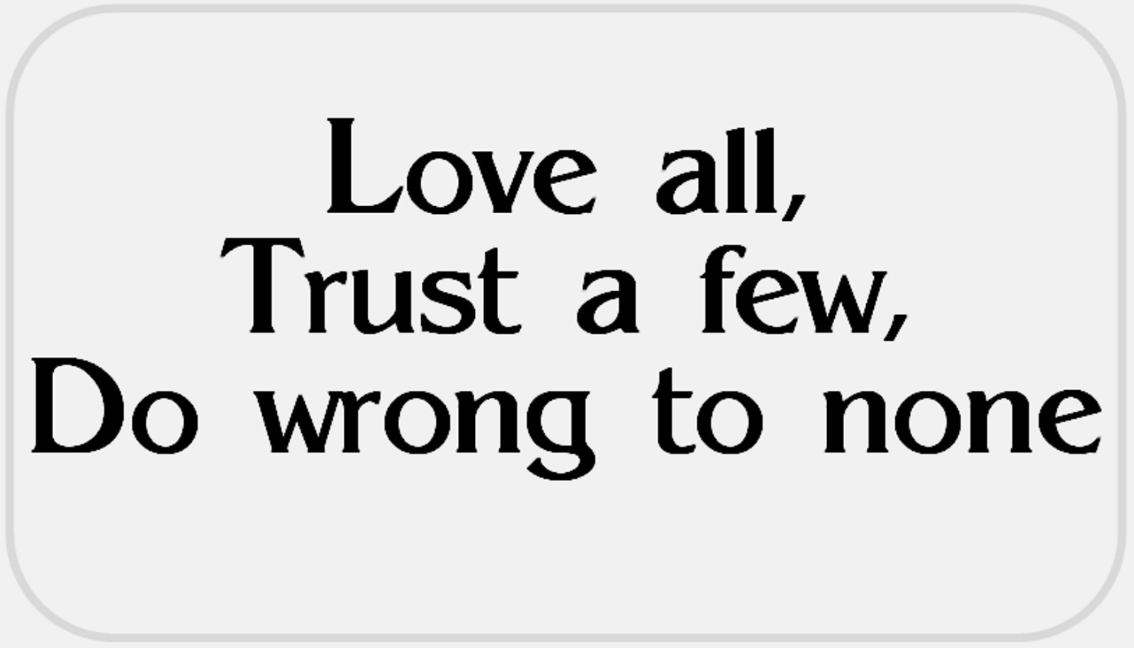 Love All Trust A Few Do Wrong to None – 25 Stickers Pack 2.25 x 1.25 inches