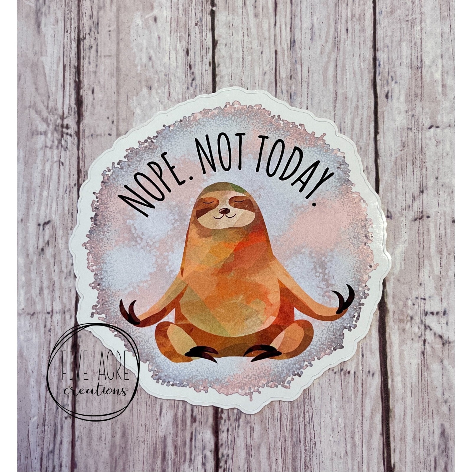 Nope Not Today | Cute Sloth Waterproof Weatherproof Vinyl Sticker | High Quality