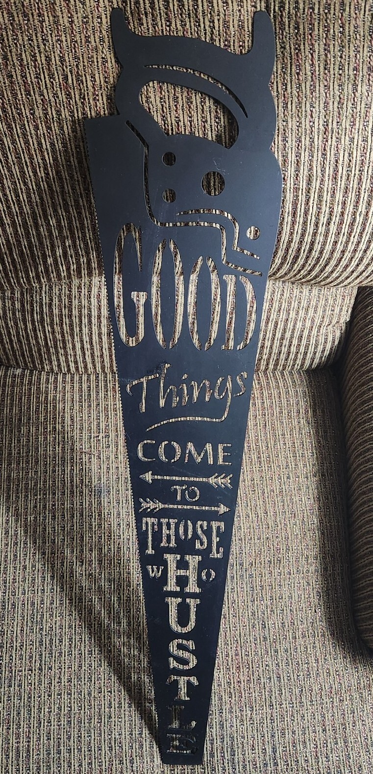 Steel Cut Out Of A Handsaw "Good Things Come To Those Who Hustle" Powder Coated