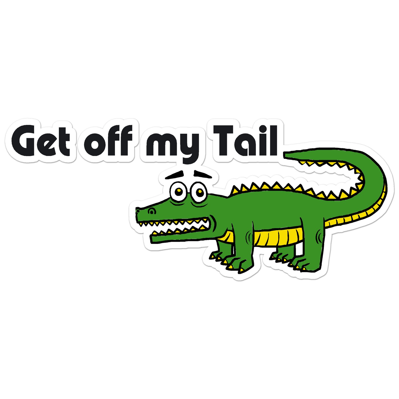Get Off My Tail Gator – Vinyl Decal Sticker – Car Window Laptop – ebn8279