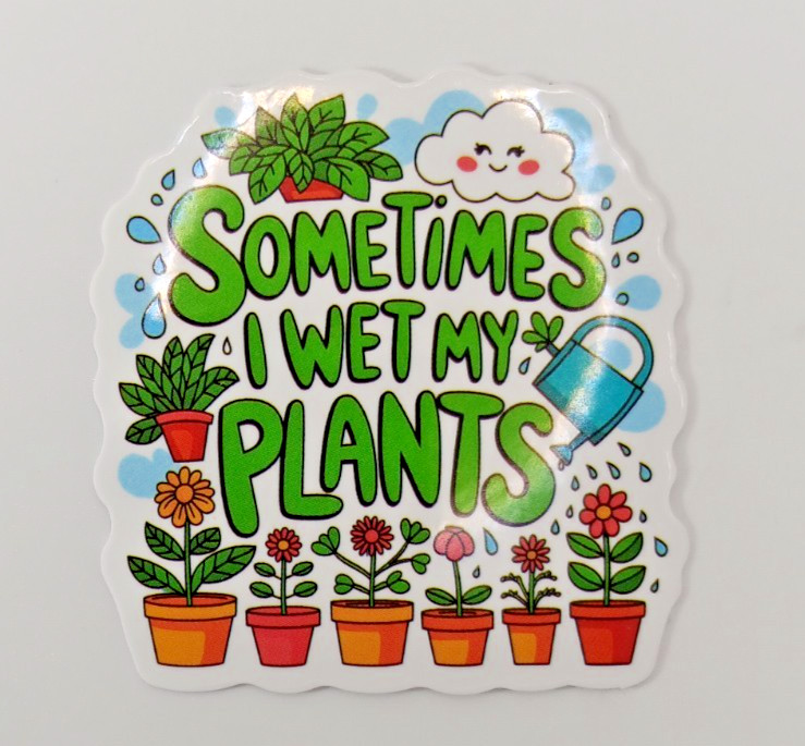 Plants-Gardening-Funny Humor Sarcastic Vinyl Sticker-Decal-NWOT-Free Shipping!