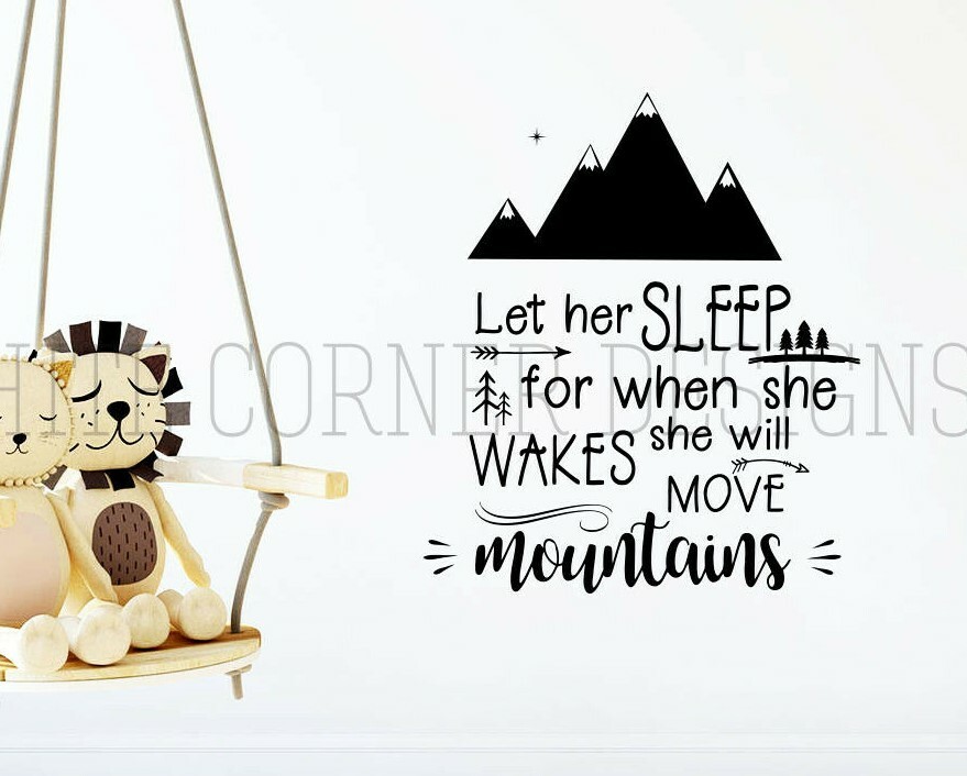 Let Her Sleep For When She Wakes She Will Move Mountains Wall Decal, Girls ga73
