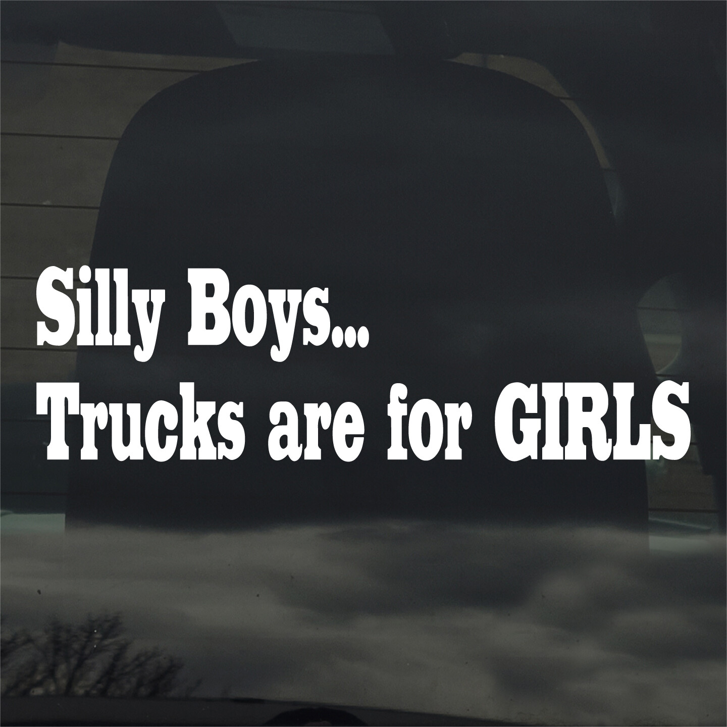 Silly Boys Trucks Are For Girls Custom Sticker Decal Funny Car Truck Window